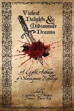 Violent Delights & Midsummer Dreams: A Gothic Anthology of Shakespeare Retellings