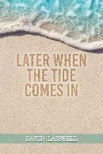 Later When the Tide Comes In