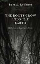 The Roots Grow Into the Earth