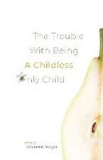 The Trouble with Being a Childless Only Child