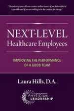 Next-Level Healthcare Employees: Improving the Performance of a Good Team