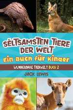 Lewis, J: Die seltsamsten Tiere der Welt Ein Buch für Kinder