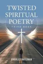 Twisted Spiritual Poetry