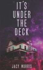 It's Under the Deck