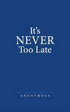 It's Never Too Late