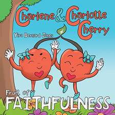 Charlene & Charlotte Cherry: Fruit of Faithfulness