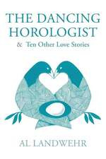 The Dancing Horologist & Ten Other Love Stories