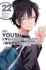 My Youth Romantic Comedy Is Wrong, as I Expected @ Comic, Vol. 22 (Manga)