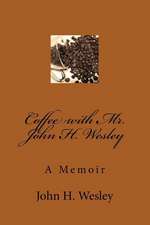 Coffee with Mr. John H. Wesley