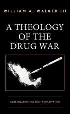 THEOLOGY OF THE DRUG WARGLOBACB