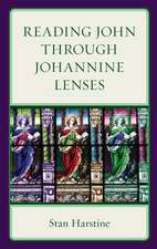 READING JOHN THROUGH JOHANNINE LENSES