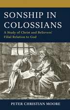Sonship in Colossians: A Study of Christ and Believers’ Filial Relation to God