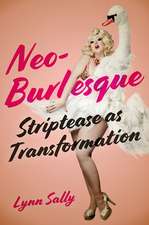 Neo-Burlesque: Striptease as Transformation