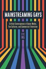 Mainstreaming Gays: Critical Convergences of Queer Media, Fan Cultures, and Commercial Television