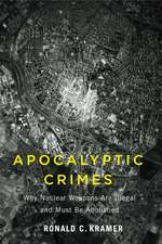 Apocalyptic Crimes: Why Nuclear Weapons Are Illegal and Must Be Abolished