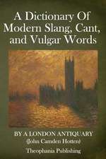 A Dictionary of Modern Slang, Cant, and Vulgar Words