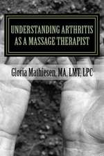 Understanding Arthritis as a Massage Therapist