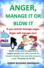 Anger, Manage It or Blow It