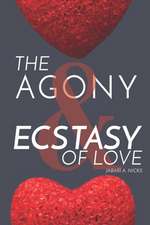 The Agony & Ecstasy of Love