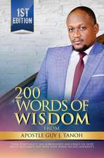 200 Words of Wisdom from Apostle Guy J. Tanoh