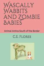 Wascally Wabbits and Zombie Babies: Animal Antics South of the Border