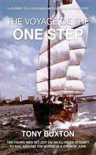 The Voyage of the One Step: Ten Young Men Set Out on an Ill-Fated Attempt to Sail Around the Worldin a Chinese Junk