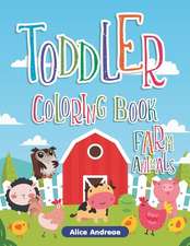 Toddler Coloring Book: Farm Animals, Activity Book for Kids Ages 2-4