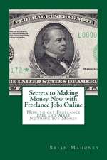 Secrets to Making Money Now with Freelance Jobs Online