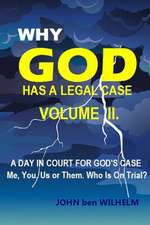 Why God Has a Legal Case - Volume II.