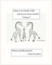 Mama, Can Giraffes Talk? Life Lessons from a Giraffe Volume 2