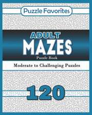 Adult Mazes Puzzle Book - 120 Moderate to Challenging Puzzles