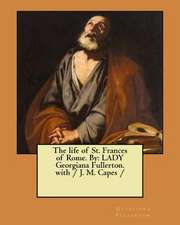 The Life of St. Frances of Rome. by