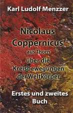 Nicolaus Coppernicus Aus Thorn Uber Die Kreisbewegungen Der Weltkorper