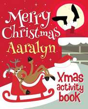 Merry Christmas Aaralyn - Xmas Activity Book