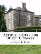 Arthur Buist ( -1810) of Pittuncarty