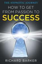 How to Get from Passion to Success