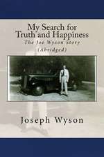 My Search for Truth and Happiness (Abridged)