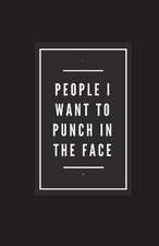 People I Want to Punch in the Face