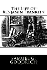 The Life of Benjamin Franklin