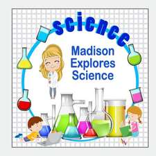 Madison Explores Science