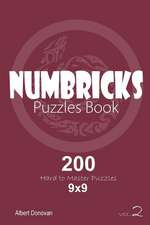 Numbricks - 200 Hard to Master Puzzles 9x9 (Volume 2)