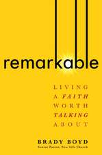 Remarkable: Living a Faith Worth Talking about