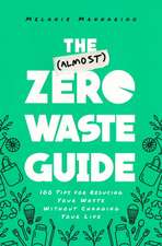 The (Almost) Zero-Waste Guide: 100+ Tips for Reducing Your Waste Without Changing Your Life