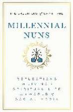 Millennial Nuns: Reflections on Living a Spiritual Life in a World of Social Media