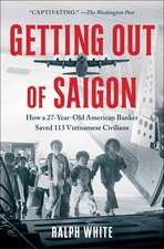 Getting Out of Saigon: How a 27-Year-Old Banker Saved 113 Vietnamese Civilians