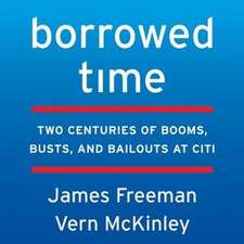 Borrowed Time: Two Centuries of Booms, Busts, and Bailouts at Citi