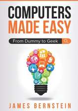 Computers Made Easy: From Dummy to Geek