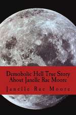 Demobolic Hell True Story about Janelle Rae Moore