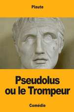 Pseudolus Ou Le Trompeur