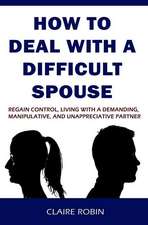 How to Deal with a Difficult Spouse